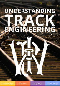 Title: Understanding Track Engineering, Author: Permanent Way Institution