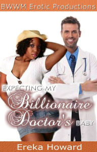 Title: Expecting My Billionaire Doctor's Baby, Author: Ereka Howard