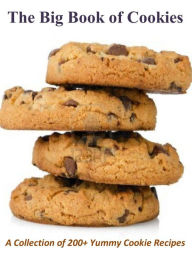 Title: The Big Book of Cookies: A Collection of 200+ Yummy Cookie Recipes, Author: Carolyn Randall