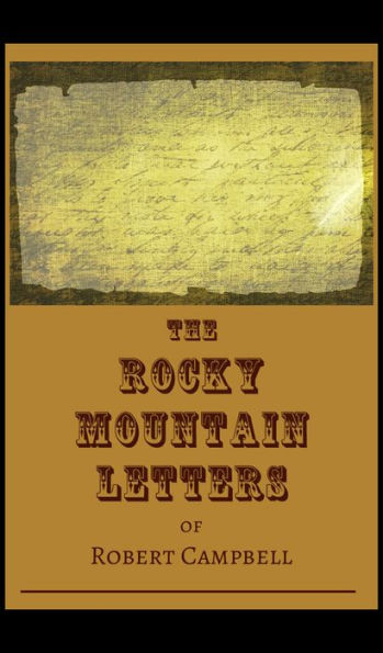 The Rocky Mountain Letters of Robert Campbell