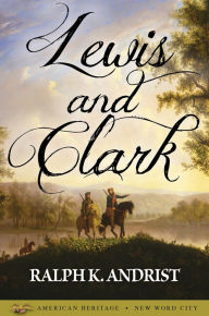 Title: Lewis and Clark, Author: Ralph K. Andrist