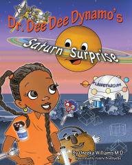 Title: Dr. Dee Dee Dynamo's Saturn Surprise, Author: Oneeka Williams