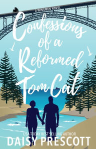 Title: Confessions of a Reformed Tom Cat (Wingmen Series #2), Author: Daisy Prescott