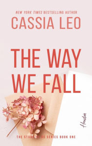 Title: The Way We Fall: A Second-Chance Romance, Author: Cassia Leo