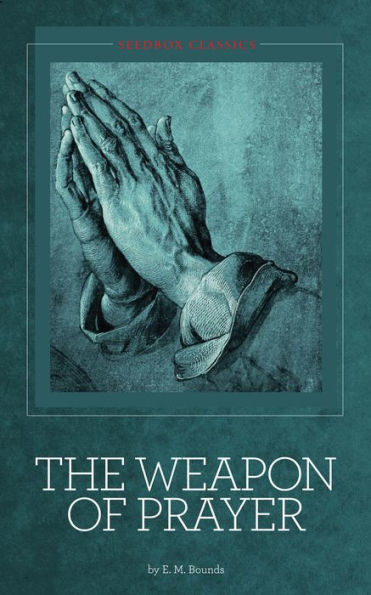 The Weapon of Prayer - E. M. Bounds