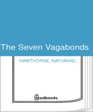Title: The Seven Vagabonds, Author: Nathaniel Hawthorne