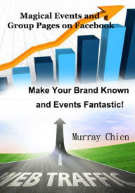 Title: Magical Events and Group Pages on Facebook, Author: Murray Chien