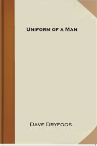 Title: Uniform of a Man, Author: Dave Dryfoos