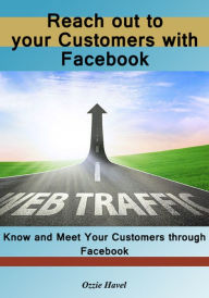 Title: Reach Out to your customers with facebook, Author: Ozzie Havel