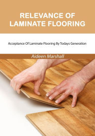 Title: Relevance Of Laminate Flooring, Author: Aideen Marshall