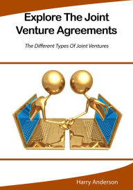 Title: Explore The Joint Venture Agreements, Author: Harry Anderson