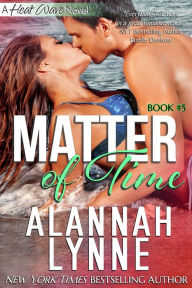 Title: Matter of Time (Heat Wave Novel #5), Author: Alannah Lynne