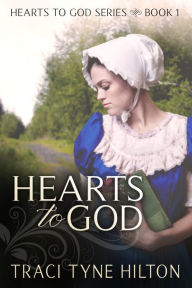 Title: Hearts to God, Author: Traci Tyne Hilton