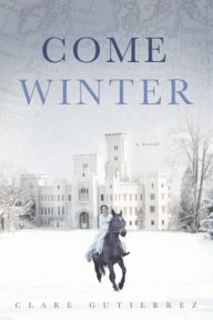 Title: Come Winter, Author: Clare Gutierrez