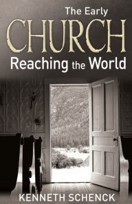 Title: The Early Church: Reaching the World, Author: Kenneth Schenck
