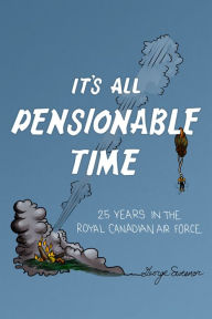 Title: It's All Pensionable Time, Author: George Sweanor