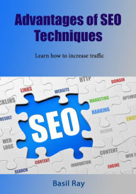 Title: Advantages of SEO techniques: Learn how to increase traffic, Author: Basil Ray