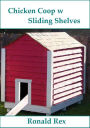 Chicken Coop w Sliding Shelves