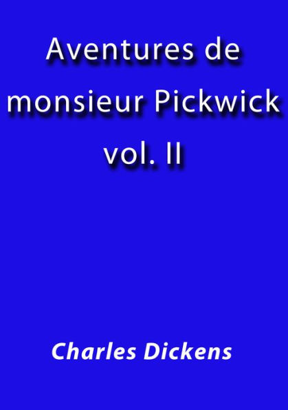 Aventures de Monsieur Pickwick II