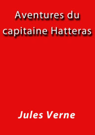 Title: Aventures du capitaine hatteras, Author: Jules Verne