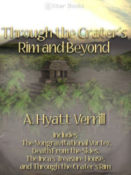 Title: Through the Craters Rim and Beyond, Author: A. Hyatt Verrill