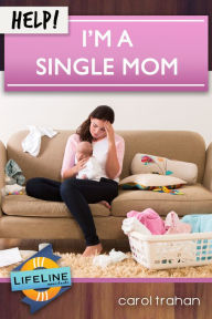 Title: Help! I'm a Single Mom, Author: Carol Trahan