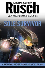 Title: Sole Survivor: A Retrieval Artist Universe Short Story, Author: Kristine Kathryn Rusch