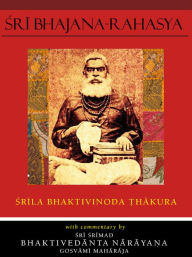 Title: Sri Bhajana-rahasya, Author: Sri Srimad Bhaktivedanta Narayana Gosvami Maharaja