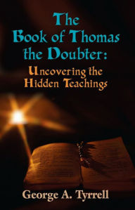 Title: The Book of Thomas the Doubter, Author: George Tyrrell