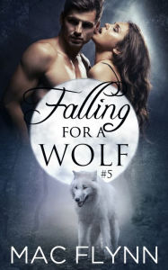 Title: Falling For A Wolf #5 (BBW Werewolf Shifter Romance), Author: Mac Flynn
