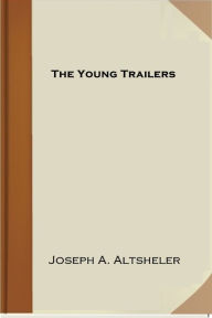 Title: The Young Trailers, Author: Joseph A. Altsheler