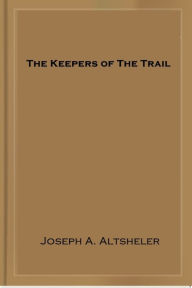 Title: The Keepers of The Trail, Author: Joseph A. Altsheler