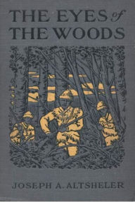 Title: The Eyes of the Woods, Author: Joseph A. Altsheler