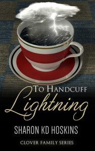 Title: To Handcuff Lightning, Author: Sharon Hoskins