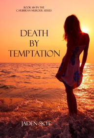 Title: Death by Temptation (Book #14 in the Caribbean Murder series), Author: Jaden Skye