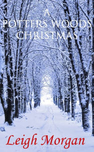 Title: A Potters Woods Christmas, Author: Leigh Morgan