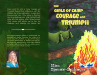 Title: Girls Of Camp Courage and Triumph, Author: Kimberly Spence-Bollinger