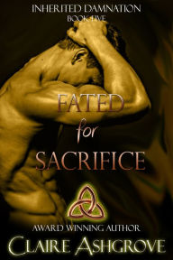 Title: Fated for Sacrifice, Author: Claire Ashgrove