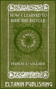 Title: A Wheel within a Wheel: How I Learned to Ride the Bicycle, Author: Frances E. Willard