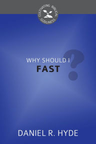 Title: Why Should I Fast?, Author: Daniel R. Hyde
