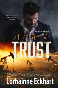 Title: A Matter of Trust (Wilde Brothers Series #5), Author: Lorhainne Eckhart