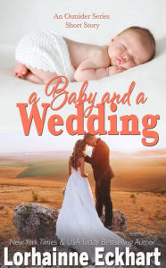 Title: A Baby and a Wedding, Author: Lorhainne Eckhart