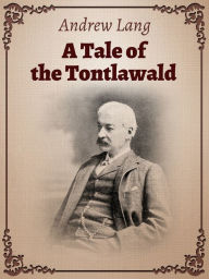 Title: a Tale of Tontlawald, Author: Andrew Lang