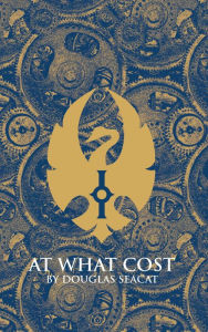 Title: At What Cost, Author: Douglas Seacat