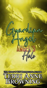 Title: Angel's Halo: Guardian Angel, Author: Terri Anne Browning