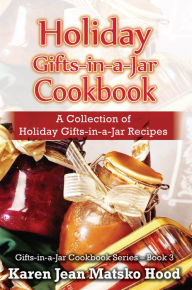 Title: Holiday Gifts-in-a-Jar Cookbook, Author: Karen Jean Matsko Hood