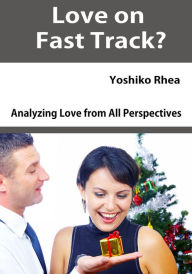 Title: Love on Fast Track, Author: Yoshika Rhea