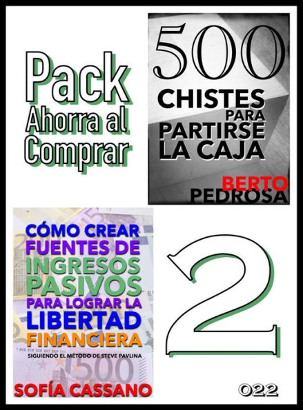 Pack Ahorra al Comprar 2 - 022: Cómo crear fuentes de ingresos pasivos para lograr la libertad financiera & 500 Chistes para partirse la caja