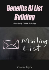 Title: Benefits Of List Building, Author: Ezekiel Taylor