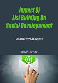 Title: Impact Of List Building On Social Development, Author: Micah Jones